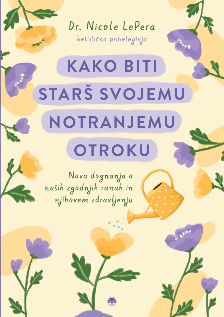 Kako biti starš svojemu notranjemu otroku, Dr. Nicole LePera