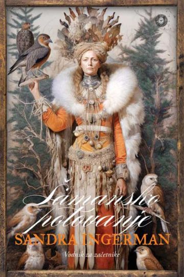 Šamansko potovanje: Vodnik za začetnike, Sandra Ingerma