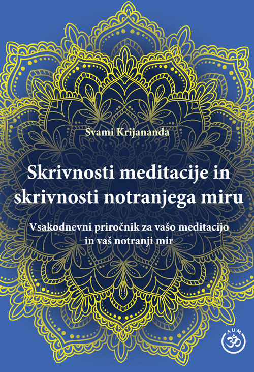 Skrivnosti meditacije in skrivnosti notranjega miru, Svami Krijananda