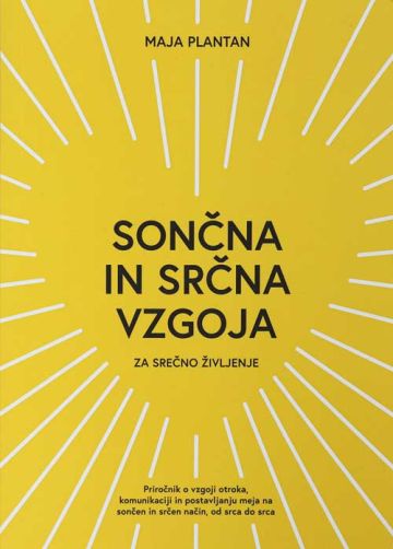 Sončna in srčna vzgoja za srečno življenje, Maja Plantan