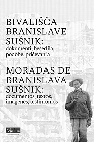 Bivališča Branislave Sušnik; dokumenti, besedila, podobe, pričevanja