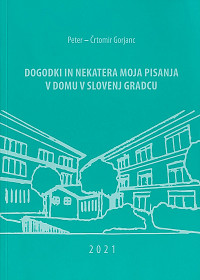Dogodki in nekatera moja pisanja v domu v Slovenj Gradcu