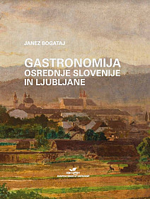 Gastronomija osrednje Slovenije in Ljubljane