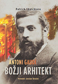 Antoni Gaudi: Božji arhitekt