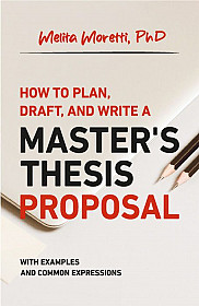 How to plan, draft and write your master's thesis proposal