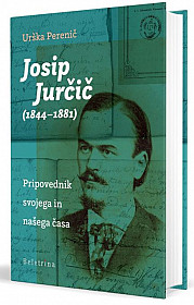 Josip Jurčič (1844 - 1881): Pripovednik svojega in našega časa