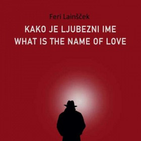 Kako je ljubezni ime / What is the name of love