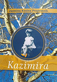 Kazimira: biografski roman o deklici, ki se ni pustila postarati	