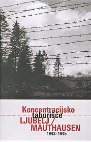 Koncentracijsko taborišče Ljubelj / Mauthausen (1943 - 1945)