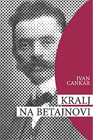 Kralj na Betajnovi - Ivan Cankar (Matura 2020)