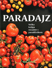 Paradajz: velika knjiga receptov s paradižnikom Lušt