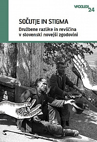 Sočutje in stigma: družbene razlike in revščina v slovenski novejši zgodovini