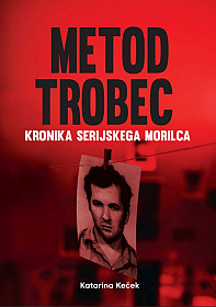 Metod Trobec: Kronika serijskega morilca