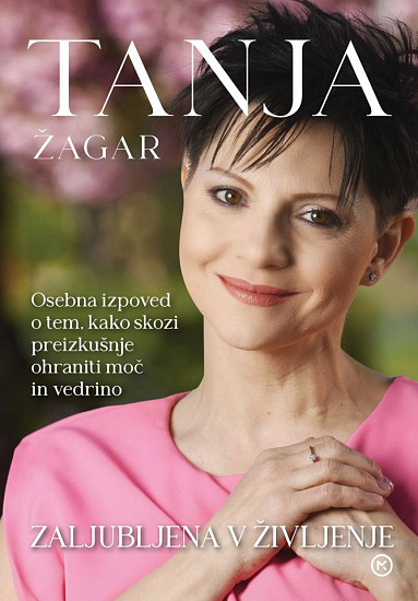 Tanja Žagar: Zaljubljena v življenje