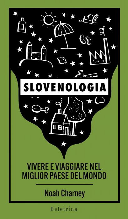 Slovenologia: Vivere e viaggiare nel miglior Paese del mondo​​