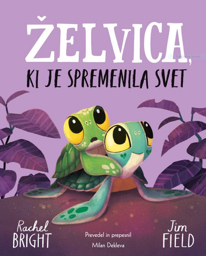 Želvica, ki je spremenila svet, Rachel Bright, Jim Field