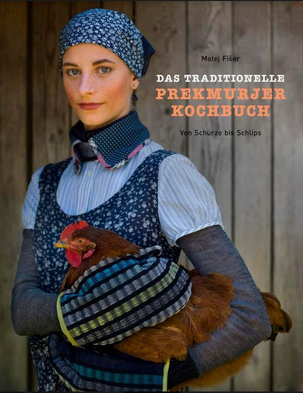 Das traditionelle Prekmurjer Kochbuch: Von Schürze bis Schlips (Nemščina)