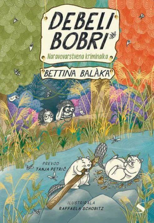 Debeli bobri: naravovarstvena kriminalka, Bettina Balaka, Raffaela Schobitz
