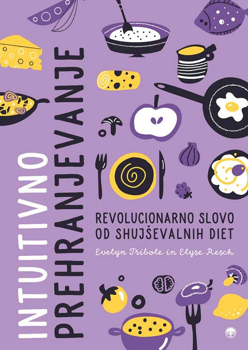 Intuitivno prehranjevanje: Revolucionarno slovo od shujševalnih diet