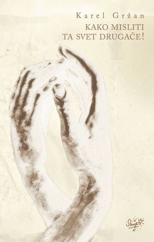 Kako misliti ta svet drugače - MV, Karel Gržan