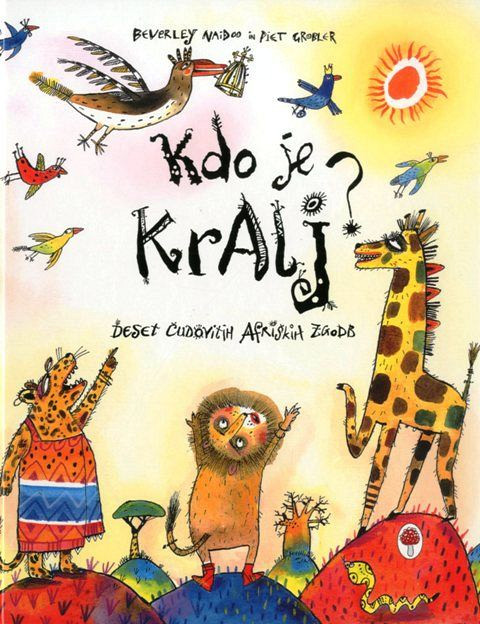 Kdo je kralj?, Beverly Naidoo, Piet Grobler