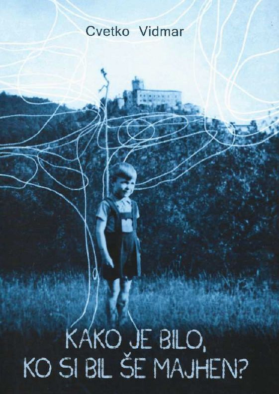 Kako je bilo, ko si bil še majhen?, Cvetko Vidmar