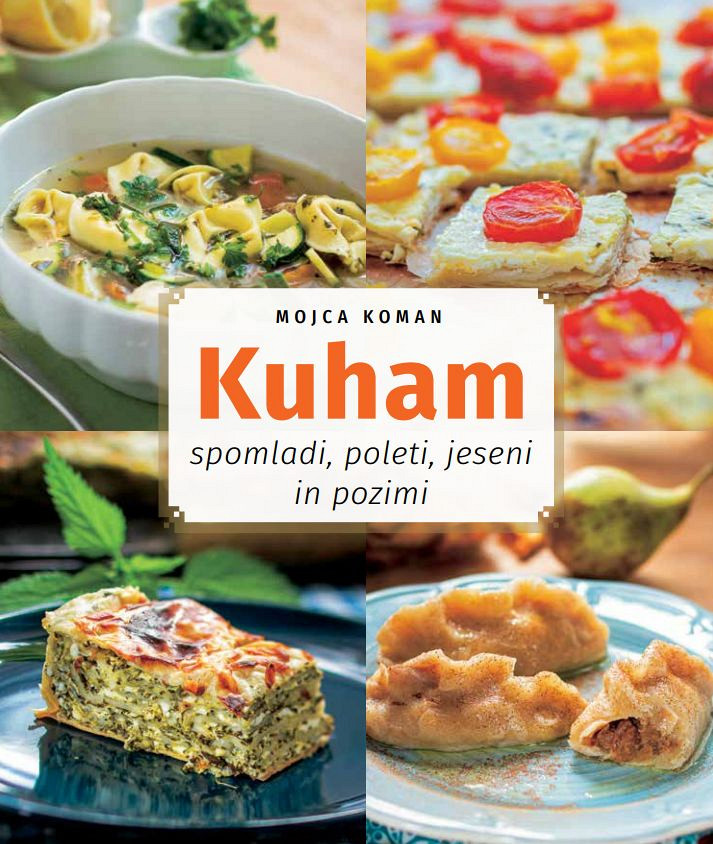 Kuham spomladi, poleti, jeseni in pozimi, Mojca Koman