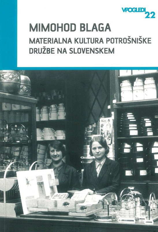 Mimohod blaga: materialna kultura potrošniške družbe na slovenskem