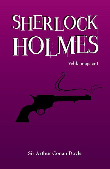 Sherlock Holmes: Veliki mojster. 1. del, Arthur Conan Doyle