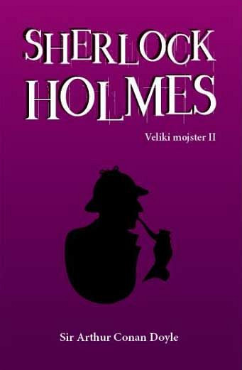 Sherlock Holmes: Veliki mojster. 2. del, Arthur Conan Doyle