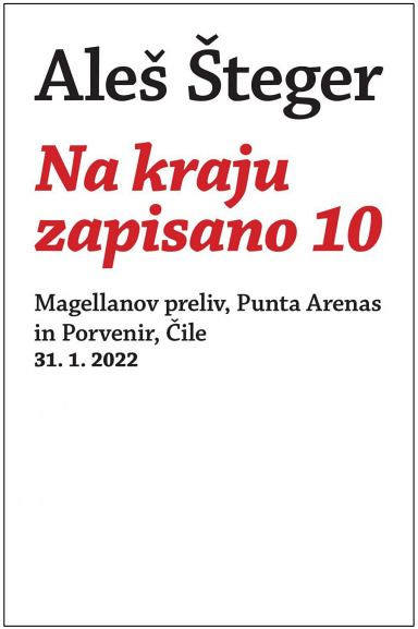 Na kraju zapisano 10: Magellanov preliv, Punta Arenas in Porvenir, Čile, Aleš Šteger
