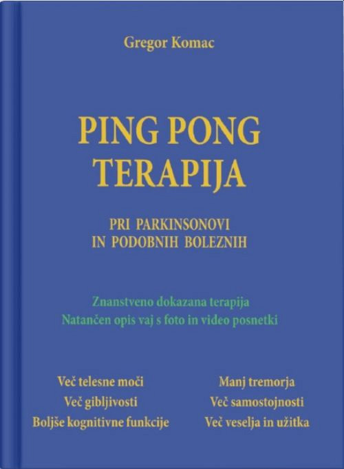 Ping pong terapija: pri Parkinsonovi in podobnih boleznih, Gregor Komac