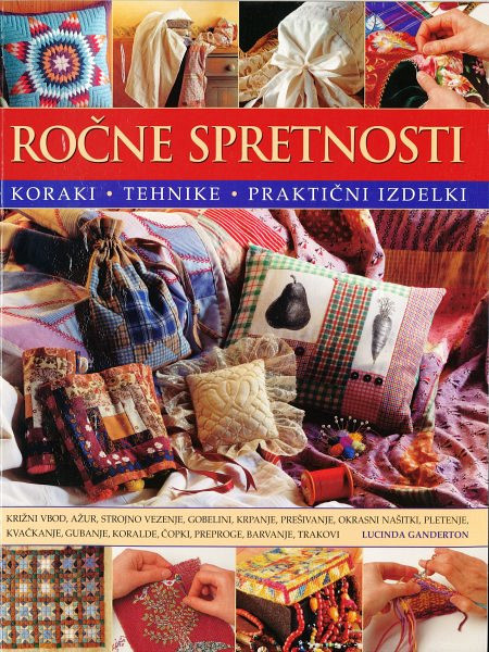 Ročne spretnosti: Koraki, tehnike, praktični izdelki, Lucinda Ganderton