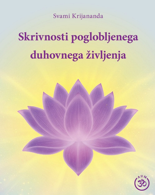 Skrivnosti poglobljenega duhovnega življenja, Svami Krijananda