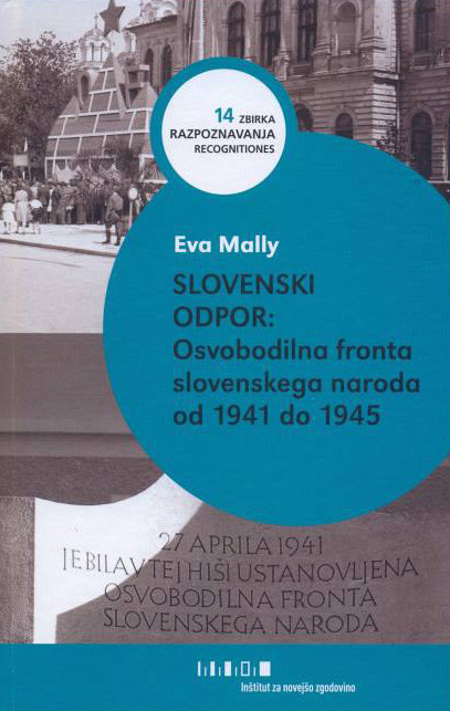 Slovenski odpor: Osvobodilna fronta slovenskega naroda 1941-1945