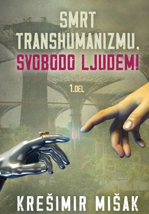 Smrt transhumanizmu, svobodo ljudem! (1. del)