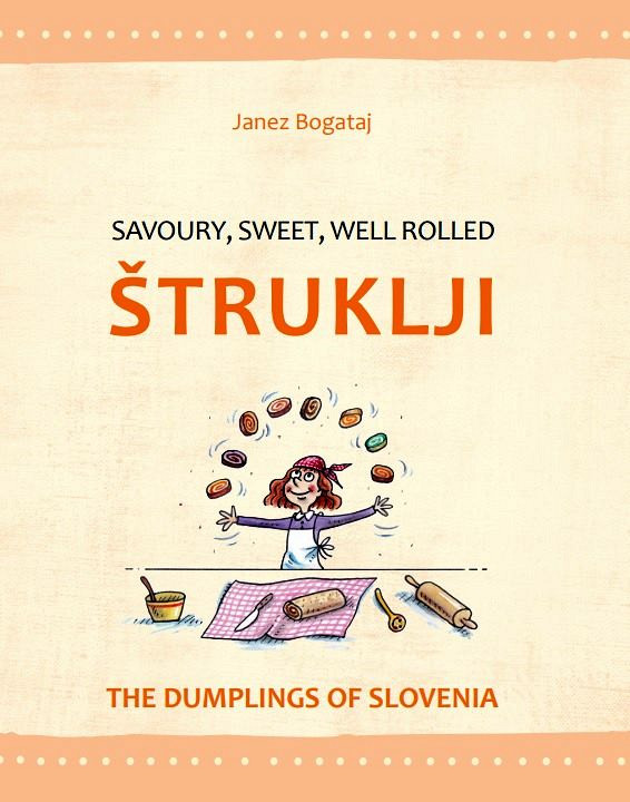 Štruklji: Savoury, sweet, well rolled