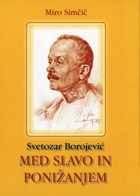 Svetozar Borojević: Med slavo in ponižanjem