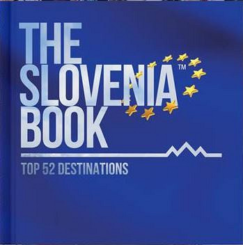 The Slovenia Book TOP 52 destinations