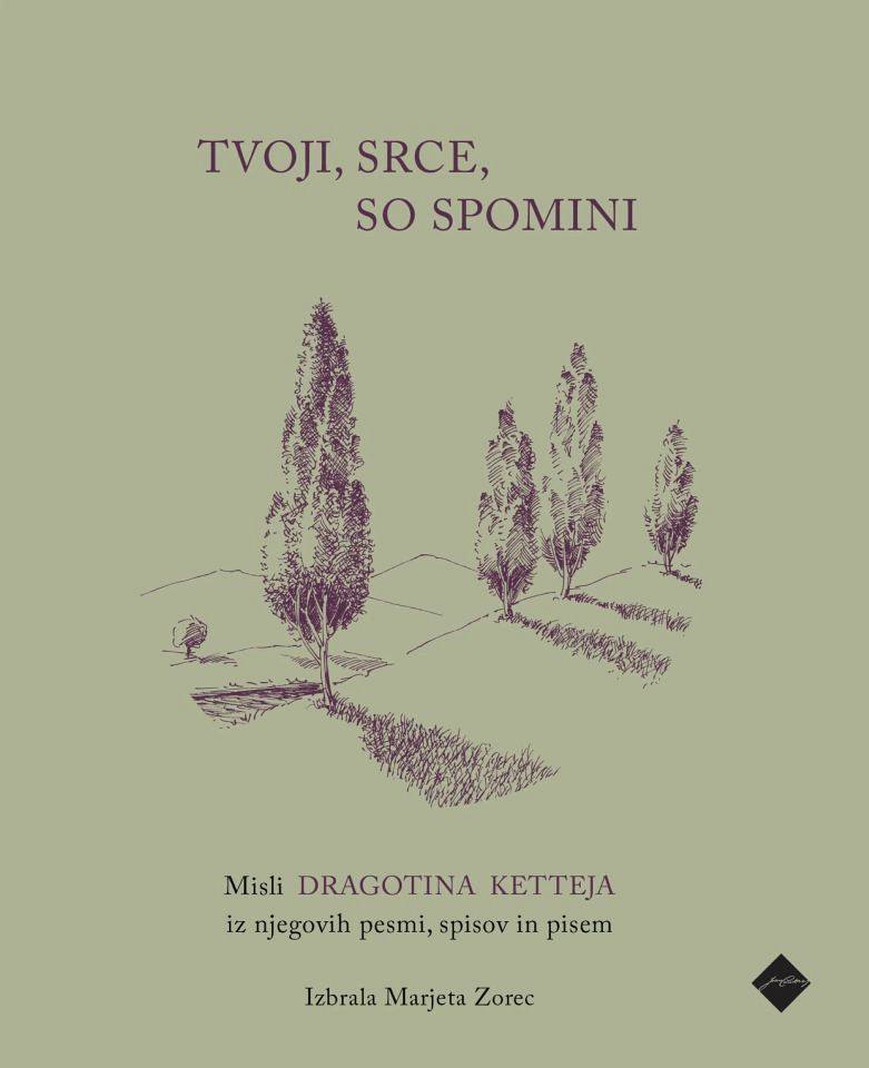 Tvoji, srce, so spomini, Dragotin Kette