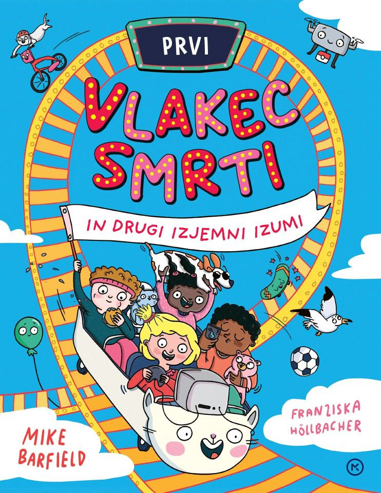 Prvi vlakec smrti in drugi izjemni izumi, Mike Barfield, Franziska Höllbacher