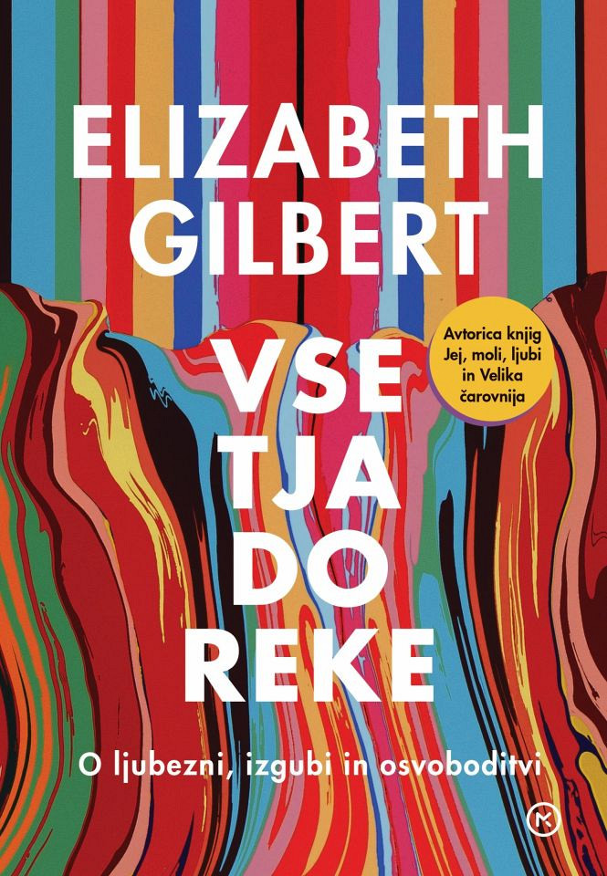 Vse tja do reke, Elizabeth Gilbert