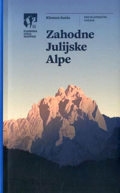 Zahodne Julijske Alpe: enciklopedični vodnik