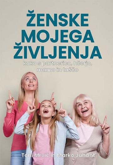 Ženske mojega življenja, Marko Juhant in Toni Mrvič