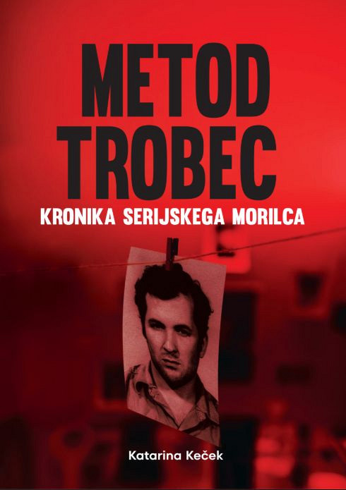 Metod Trobec: Kronika serijskega morilca
