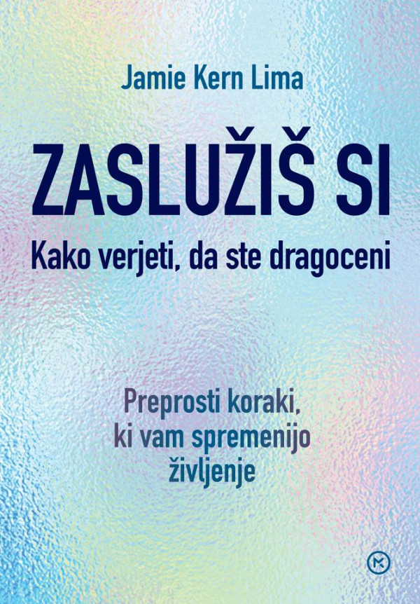 Zaslužiš si: Kako verjeti, da ste dragoceni